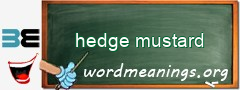 WordMeaning blackboard for hedge mustard